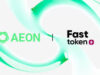 FastToken and AEON Join Forces to Bring Crypto Payments to the Masses