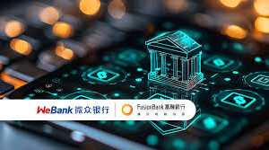 WeBank and Fusion Bank Launch Blockchain Based Credit Verification and More…